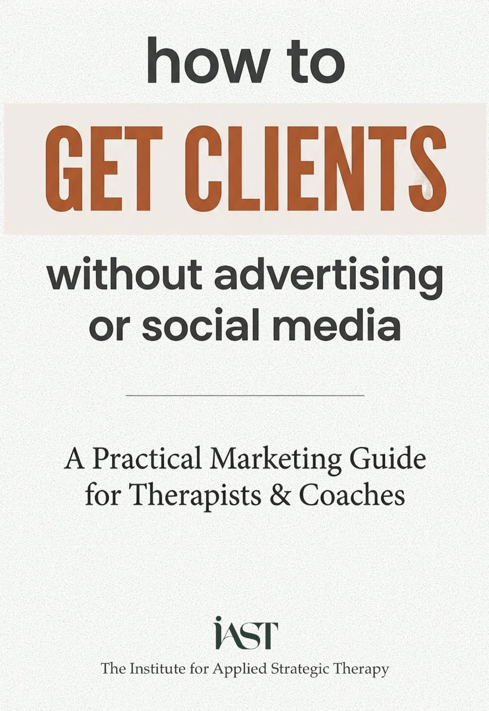 How to Get Clients Without Advertising or Social Media